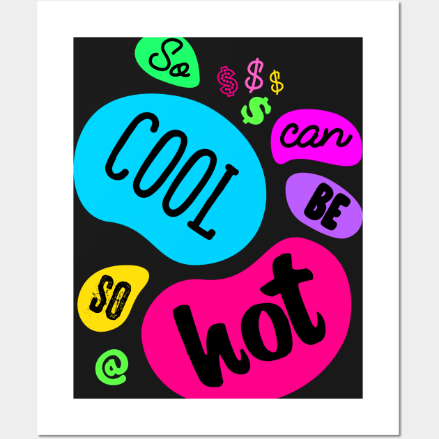 So Cool Can Be So Hot Wall Art by Pushloop